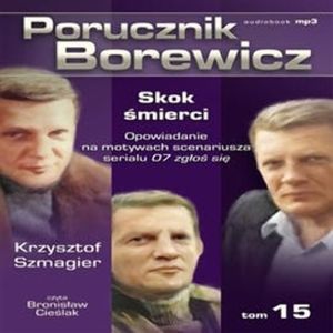 Porucznik Borewicz. Skok śmierci. Cz. 15 – okładka audiobooka, autor Krzysztof Szmagier