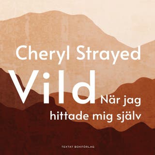 Vild: När jag hittade mig själv – omslag till ljudboken av Cheryl Strayed