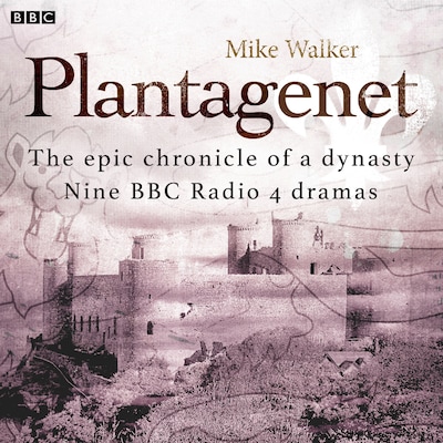 Plantagenet: The epic chronicle of a dynasty – omslag til lydbogen af Mike Walker
