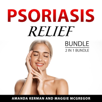 Psoriasis Relief Bundle, 2 in 1 Bundle – omslag til lydbogen af Amanda Kerman, Maggie McGregor