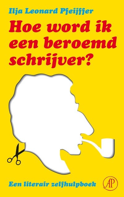 Hoe word ik een beroemd schrijver: een literair zelfhulpboek