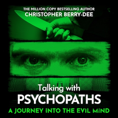 Talking With Psychopaths - A journey into the evil mind