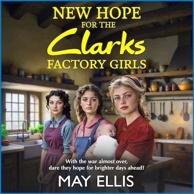 New Hope for the Clarks Factory Girls - The Clarks Factory Girls, Book 4 (Unabridged) – omslag til lydbogen af May Ellis