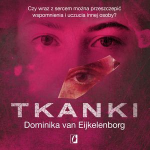 Tkanki – okładka audiobooka, autor Dominika van Eijkelenborg