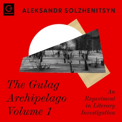 The Gulag Archipelago Volume 1