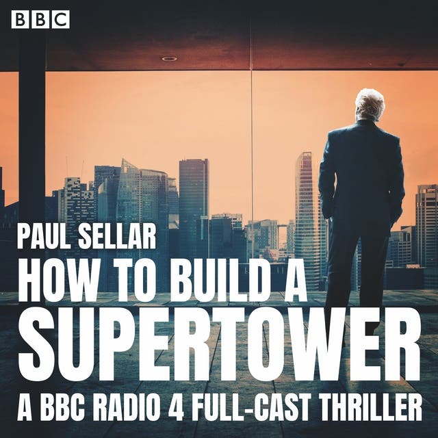 How to Build a Supertower: A BBC Radio 4 full-cast thriller – omslag til lydbogen af Paul Sellar