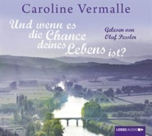 Und wenn es die Chance deines Lebens ist? – okładka audiobooka, autor Caroline Vermalle
