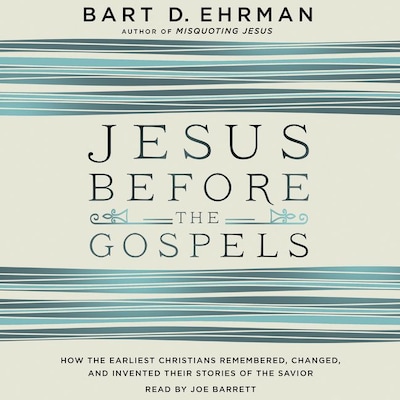 Jesus Before the Gospels