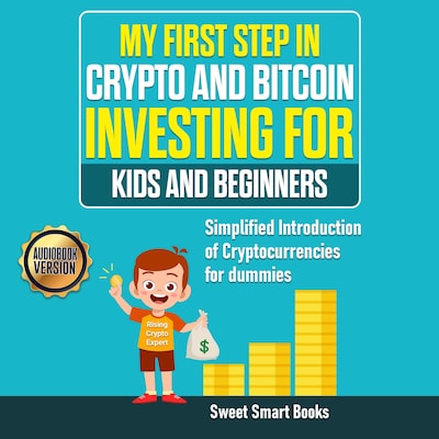 My First Step in Crypto and Bitcoin Investing for Kids and Beginners