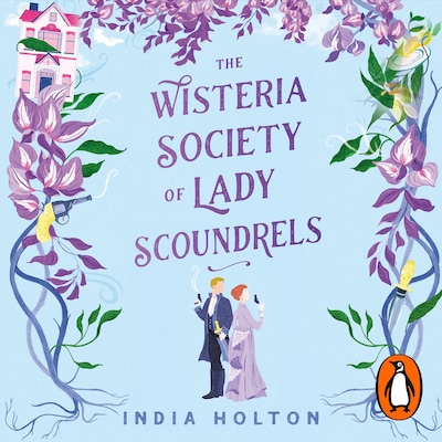 The Wisteria Society of Lady Scoundrels – omslag til lydbogen af INDIA HOLTON