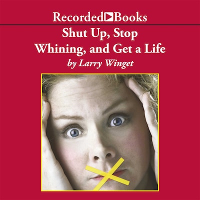 Shut Up, Stop Whining, and Get a Life – omslag til lydbogen af Larry Winget