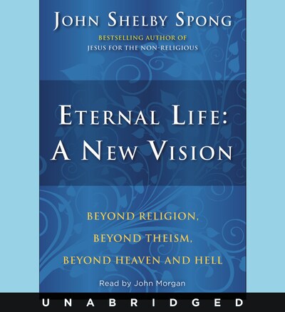 Eternal Life: A New Vision