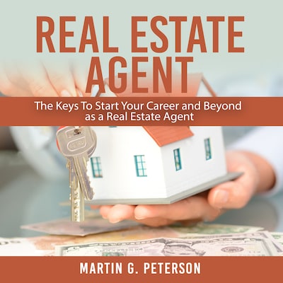 Real Estate Agent: The Keys To Start Your Career and Beyond as a Real Estate Agent – omslag til lydbogen af Martin G. Peterson