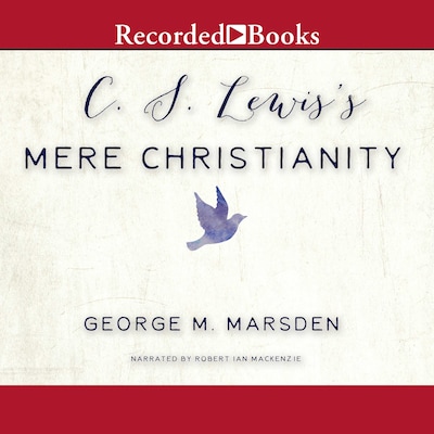 C.S. Lewis's Mere Christianity – omslag til lydbogen af George M. Marsden