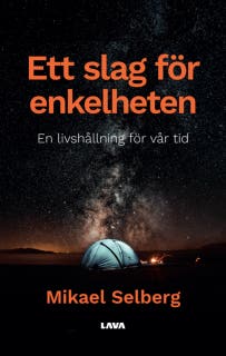 Ett slag för enkelheten : en livshållning för vår tid – omslag till ljudboken av Mikael Selberg