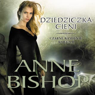 Dziedziczka Cieni. Czarne Kamienie – tom 2 – okładka audiobooka, autor Anne Bishop