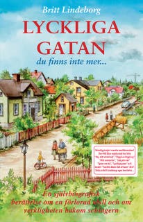 LYCKLIGA GATAN - Du finns inte mer En självbiografisk berättelse om en förlorad idyll och om verkligheten bakom schlagern – omslag till ljudboken av Britt Lindeborg