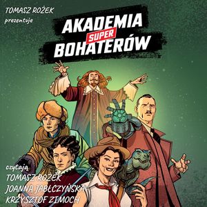 Akademia Superbohaterów – okładka audiobooka, autor Tomasz Rożek