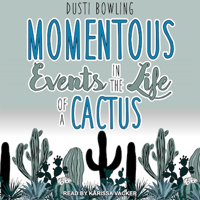 Momentous Events in the Life of a Cactus – omslag til lydbogen af Dusti Bowling