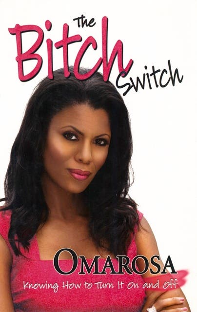 The Bitch Switch: Knowing How to Turn It On and Off – omslag til lydbogen af Omarosa