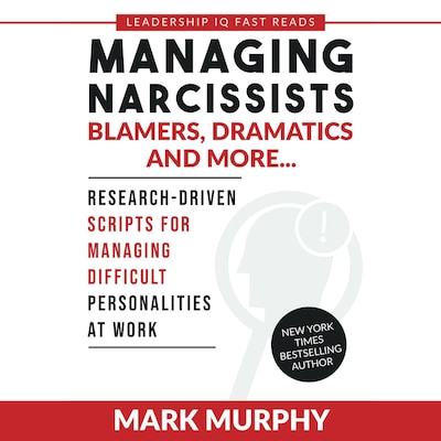 Managing Narcissists, Blamers, Dramatics and More... – omslag til lydbogen af Mark Murphy
