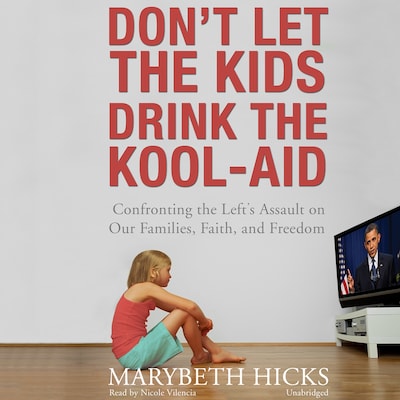 Don’t Let the Kids Drink the Kool-Aid – omslag til lydbogen af Marybeth Hicks
