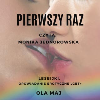 Pierwszy raz. Lesbijki. Opowiadanie erotyczne LGBT+ – okładka audiobooka, autor Ola Maj