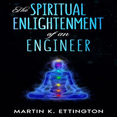The Spiritual Enlightenment of an Engineer