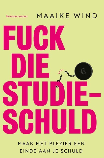 Fuck die studieschuld: Maak met plezier een einde aan je schuld – omslag van het luisterboek van Maaike Wind