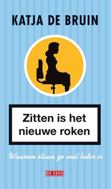 Zitten is het nieuwe roken: waarom staan zo veel beter is – omslag van het luisterboek van Katja de Bruin