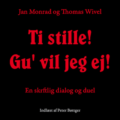 Ti stille! Gu' vil jeg ej! – omslag til lydbogen af Thomas Wivel, Jan Monrad