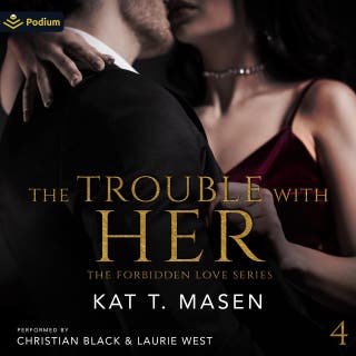 The Trouble with Her: The Forbidden Love Series, Book 4 – omslag till ljudboken av Kat T. Masen