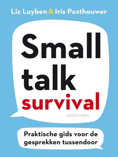 Smalltalk Survival: Praktische gids voor de gesprekken tussendoor – omslag van het luisterboek van Iris Posthouwer,Liz Luyben
