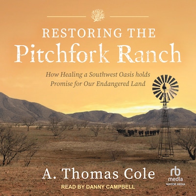 Restoring the Pitchfork Ranch – omslag til lydbogen af A. Thomas Cole