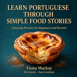 Learn Portuguese Through Simple Food Stories: Listening Practice for Beginners and Beyond – omslag till ljudboken av Fiona Mackay