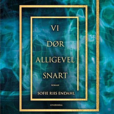 Vi dør alligevel snart – omslag til lydbogen af Sofie Riis Endahl