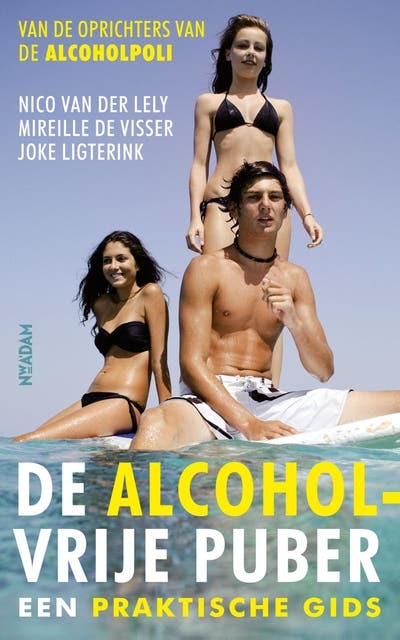 De alcoholvrije puber: een praktische gids – omslag van het luisterboek van Joke Ligterink,Mireille de Visser,Nico van der Lely