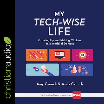 My Tech-Wise Life – omslag til lydbogen af Amy Crouch, Andy Crouch