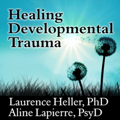 Healing Developmental Trauma – omslag til lydbogen af Laurence Heller, Aline LaPierre