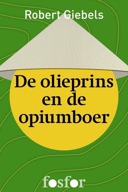 De olieprins en de opiumboer: een journalist doorkruist Zuidoost-Azie – omslag van het luisterboek van Robert Giebels