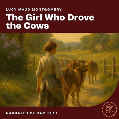 The Girl Who Drove the Cows – omslag til lydbogen af L. M. Montgomery