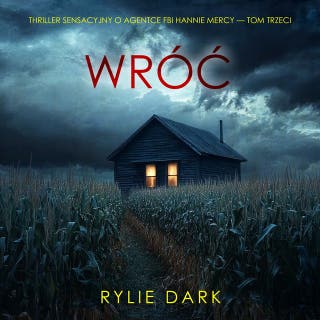 Wróć (Thriller sensacyjny o agentce FBI Hannie Mercy — Tom trzeci) – okładka audiobooka, autor Rylie Dark
