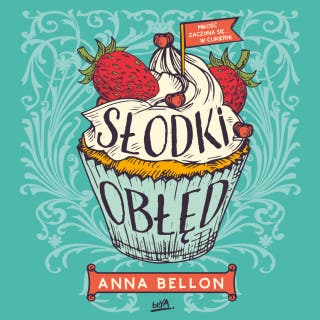 Słodki obłęd – okładka audiobooka, autor Anna Bellon