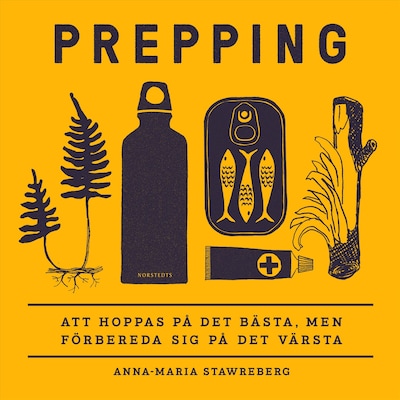 Prepping : att hoppas på det bästa, men förbereda sig på det värsta