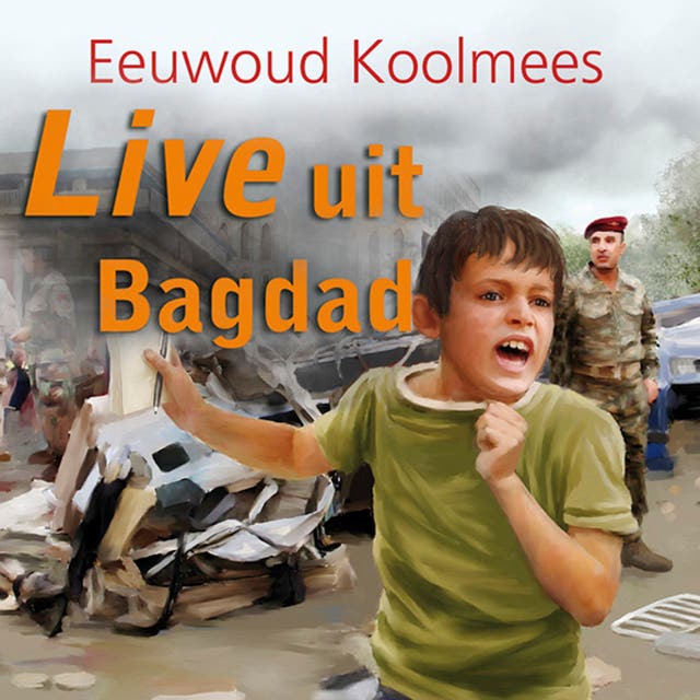 Live uit Bagdad – omslag van het luisterboek van Eeuwoud Koolmees