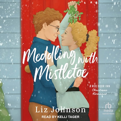Meddling with Mistletoe – omslag til lydbogen af Liz Johnson