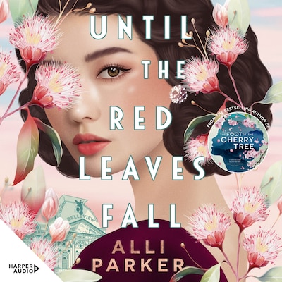 Until the Red Leaves Fall: A moving story of secrets and betrayal from the bestselling author of At the Foot of the Cherry Tree – omslag til lydbogen af Alli Parker