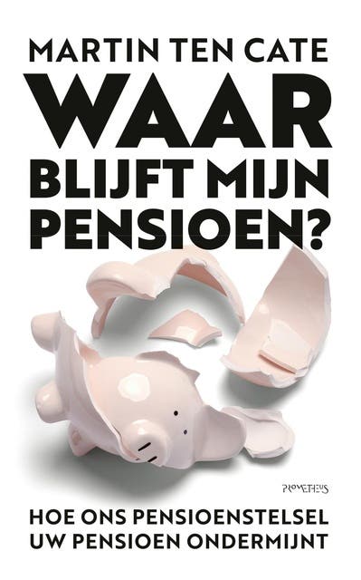 Waar blijft mijn pensioen?: Hoe ons pensioenstelsel uw pensioen ondermijnt – omslag van het luisterboek van Martin ten Cate