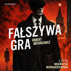 Fałszywa gra. Carl von Wedel. Tom 3 – okładka audiobooka, autor Robert Michniewicz