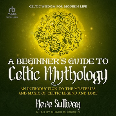 A Beginner's Guide to Celtic Mythology – omslag til lydbogen af Neve Sullivan
